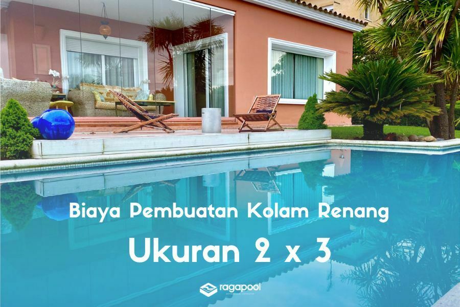 Biaya Pembuatan Kolam Renang Ukuran 2x3